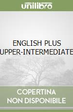 ENGLISH PLUS UPPER-INTERMEDIATE libro