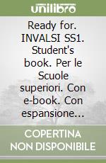 Ready for. INVALSI SS1. Student's book. Per le Scuole superiori. Con e-book. Con espansione online libro