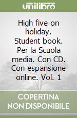 High five on holiday. Student book. Per la Scuola media. Con CD. Con espansione online. Vol. 1 libro usato