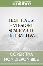 HIGH FIVE 2 - VERSIONE SCARICABILE INTERATTIVA libro