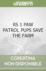 RS 1 PAW PATROL PUPS SAVE THE FARM libro