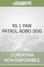 RS 1 PAW PATROL ROBO DOG libro