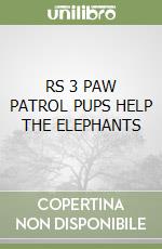 RS 3 PAW PATROL PUPS HELP THE ELEPHANTS libro