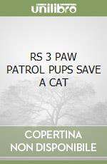 RS 3 PAW PATROL PUPS SAVE A CAT libro