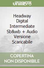 Headway Digital Intermediate Sb&wb + Audio Versione Scaricabile libro