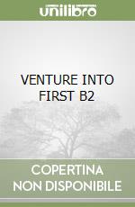 VENTURE INTO FIRST B2 libro