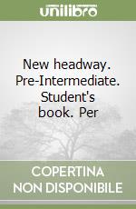 New headway. Pre-Intermediate. Student's book. Per libro