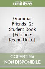 Grammar Friends: 2: Student Book [Edizione: Regno Unito] libro