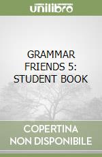GRAMMAR FRIENDS 5: STUDENT BOOK