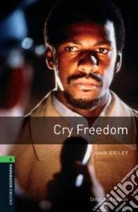 Cry freedom. Oxford Bookworms Library. Level 6. Con CD Audio formato MP3. Con espansione online libro