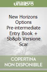 New Horizons Options Pre-intermediate Entry Book + Sb&pb Versione Scar libro