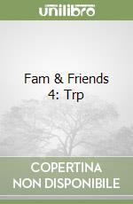 Fam & Friends 4: Trp libro