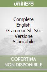 Complete English Grammar Sb S/c Versione Scaricabile