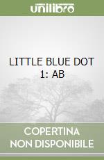 LITTLE BLUE DOT 1: AB libro