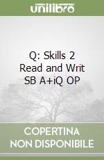 Q: Skills 2 Read and Writ SB A+iQ OP libro