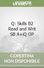 Q: Skills B2 Read and Writ SB A+iQ OP libro
