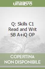 Q: Skills C1 Read and Writ SB A+iQ OP libro