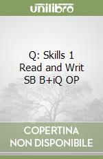 Q: Skills 1 Read and Writ SB B+iQ OP libro