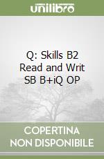 Q: Skills B2 Read and Writ SB B+iQ OP libro