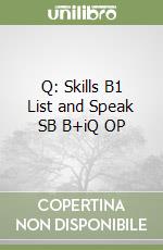 Q: Skills B1 List and Speak SB B+iQ OP libro
