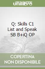 Q: Skills C1 List and Speak SB B+iQ OP libro