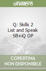 Q: Skills 2 List and Speak SB+iQ OP libro