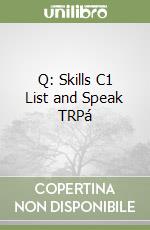Q: Skills C1 List and Speak TRPá libro