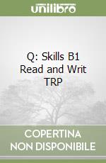 Q: Skills B1 Read and Writ TRP