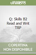 Q: Skills B2 Read and Writ TRP