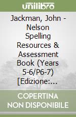 Jackman, John - Nelson Spelling Resources & Assessment Book (Years 5-6/P6-7) [Edizione: Regno Unito] libro