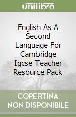 English As A Second Language For Cambridge Igcse Teacher Resource Pack