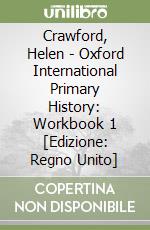 Crawford, Helen - Oxford International Primary History: Workbook 1 [Edizione: Regno Unito] libro