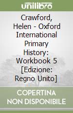 Crawford, Helen - Oxford International Primary History: Workbook 5 [Edizione: Regno Unito] libro