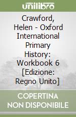 Crawford, Helen - Oxford International Primary History: Workbook 6 [Edizione: Regno Unito] libro