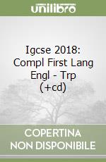 Igcse 2018: Compl First Lang Engl - Trp (+cd)