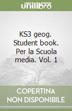 KS3 geog. Student book. Per la Scuola media. Vol. 1 libro
