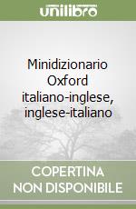 Minidizionario Oxford italiano-inglese, inglese-italiano libro