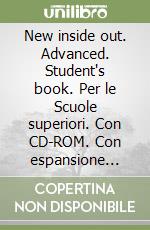 New inside out. Advanced. Student's book. Per le Scuole superiori. Con CD-ROM. Con espansione online libro