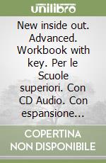 New inside out. Advanced. Workbook with key. Per le Scuole superiori. Con CD Audio. Con espansione online libro