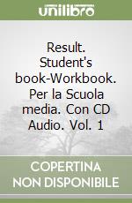 Result. Student's book-Workbook. Per la Scuola media. Con CD Audio. Vol. 1 libro