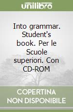 Into grammar. Student's book. Per le Scuole superiori. Con CD-ROM