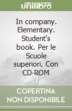 In company. Elementary. Student's book. Per le Scuole superiori. Con CD-ROM libro