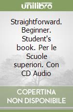 Straightforward. Beginner. Student's book. Per le Scuole superiori. Con CD Audio