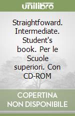 Straightfoward. Intermediate. Student's book. Per le Scuole superiori. Con CD-ROM libro