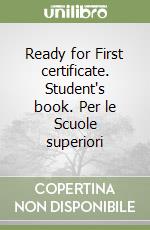 Ready for First certificate. Student's book. Per le Scuole superiori