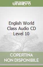 English World Class Audio CD Level 10