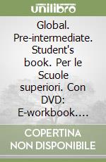 Global. Pre-intermediate. Student's book. Per le Scuole superiori. Con DVD: E-workbook. Con espansione online libro