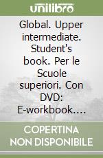 Global. Upper intermediate. Student's book. Per le Scuole superiori. Con DVD: E-workbook. Con espansione online libro