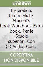 Inspiration. Intermediate. Student's book-Workbook-Extra book. Per le Scuole superiori. Con CD Audio. Con CD-ROM