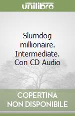 Slumdog millionaire. Intermediate. Con CD Audio libro